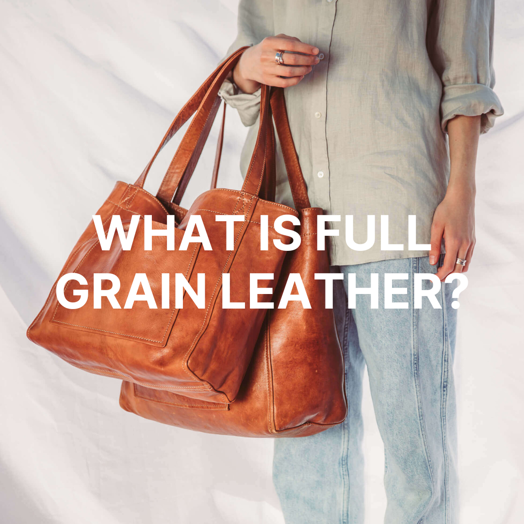 What is Full Grain Leather?