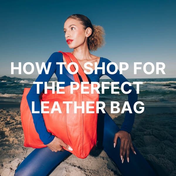 How to shop for the perfect leather bag