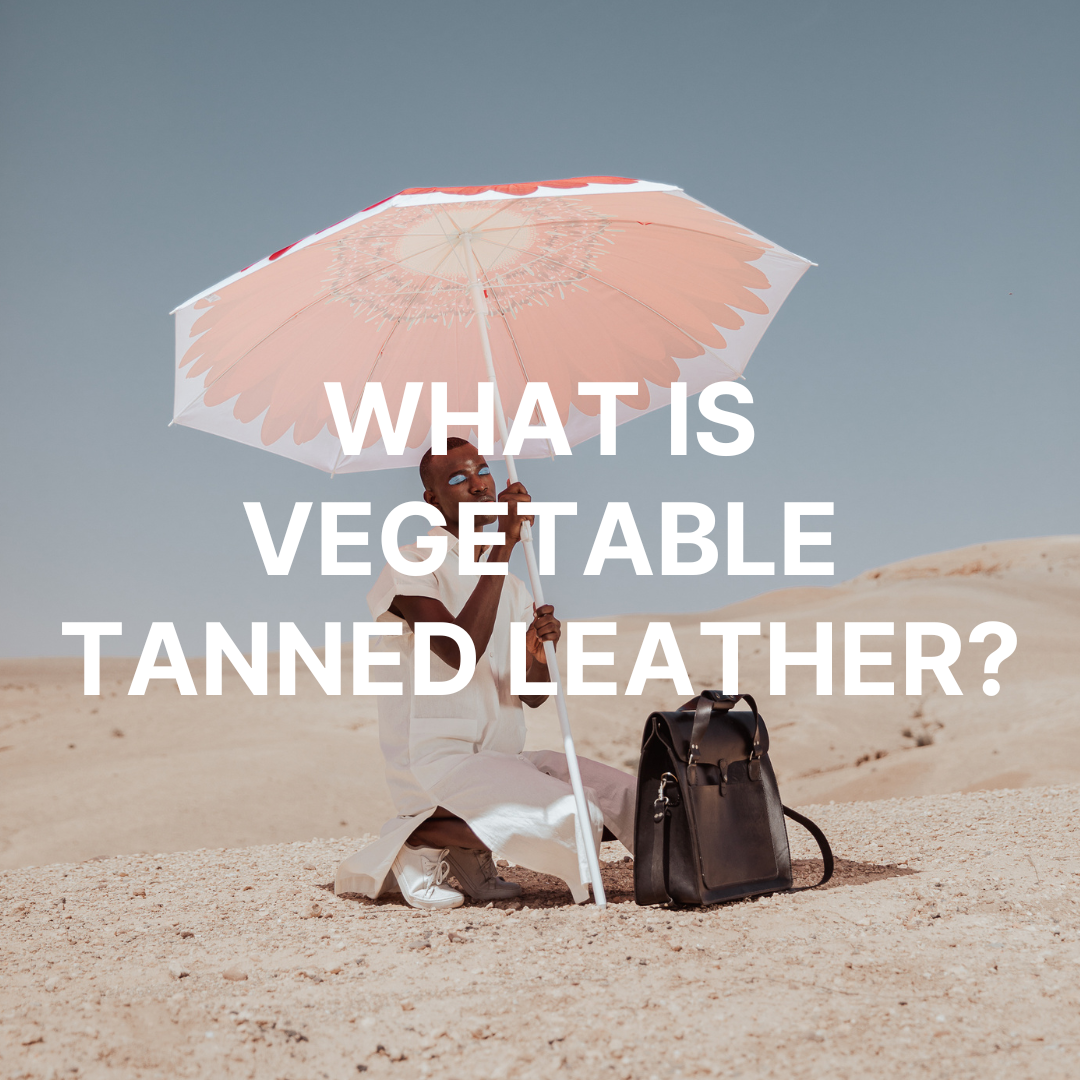 What is Vegetable Tanned Leather